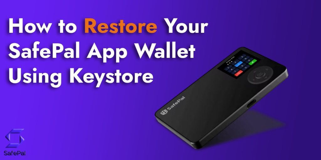 How to Restore Your SafePal App Wallet Using Keystore