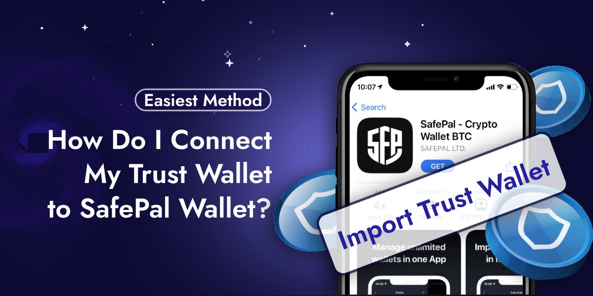 How To Import or Connect Trust Wallet to SafePal Wallet