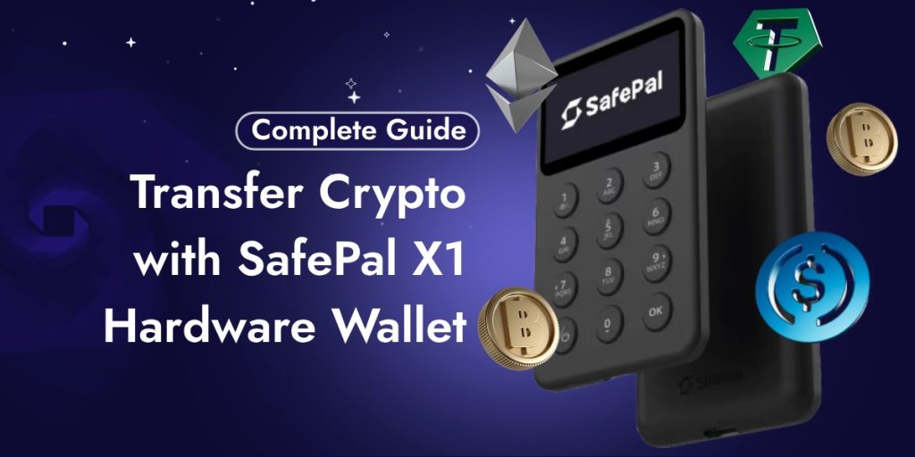 How To Transfer Crypto with SafePal X1 Hardware Wallet