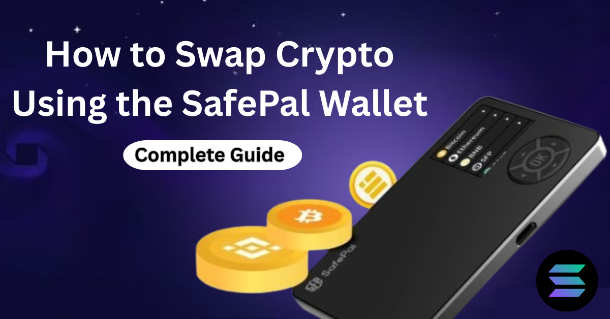 Swap Crypto Using the SafePal Wallet